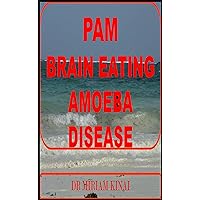 P.A.M. Brain Eating Amoeba Disease (Medicine Book 26)