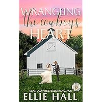 Wrangling the Cowboy's Heart: faith, farm, family and flirty off-limits romance (Ritchie Ranch Clean Cowboy Romance Series Book 6) Wrangling the Cowboy's Heart: faith, farm, family and flirty off-limits romance (Ritchie Ranch Clean Cowboy Romance Series Book 6) Kindle Paperback
