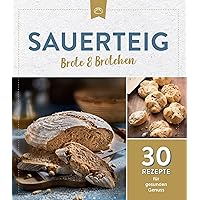 Sauerteig Brot & Brötchen: 30 Rezepte für gesunden Genuss (German Edition) Sauerteig Brot & Brötchen: 30 Rezepte für gesunden Genuss (German Edition) Kindle Paperback