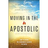 Moving in the Apostolic: How to Bring the Kingdom of Heaven to Earth Moving in the Apostolic: How to Bring the Kingdom of Heaven to Earth Paperback Kindle Audible Audiobook Hardcover Audio CD