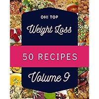Oh! Top 50 Weight Loss Recipes Volume 9: Cook it Yourself with Weight Loss Cookbook! Oh! Top 50 Weight Loss Recipes Volume 9: Cook it Yourself with Weight Loss Cookbook! Kindle Paperback