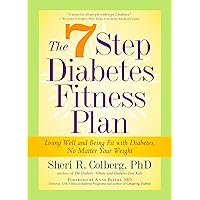 The 7 Step Diabetes Fitness Plan: Living Well and Being Fit with Diabetes, No Matter Your Weight (Marlowe Diabetes Library) The 7 Step Diabetes Fitness Plan: Living Well and Being Fit with Diabetes, No Matter Your Weight (Marlowe Diabetes Library) Kindle Paperback