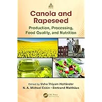Canola and Rapeseed: Production, Processing, Food Quality, and Nutrition Canola and Rapeseed: Production, Processing, Food Quality, and Nutrition Kindle Hardcover Paperback