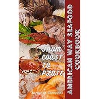 American Way Seafood Cookbook: From coast to plate American Way Seafood Cookbook: From coast to plate Kindle Paperback
