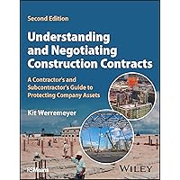 Understanding and Negotiating Construction Contracts: A Contractor's and Subcontractor's Guide to Protecting Company Assets Understanding and Negotiating Construction Contracts: A Contractor's and Subcontractor's Guide to Protecting Company Assets Paperback Kindle