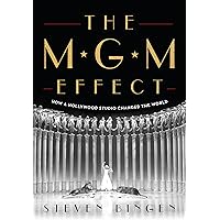 The MGM Effect: How a Hollywood Studio Changed the World The MGM Effect: How a Hollywood Studio Changed the World Hardcover Kindle