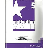 Motivation Math Level 5 Critical Thinking for Life! Student edition,TEKS Based Alignment to STAAR