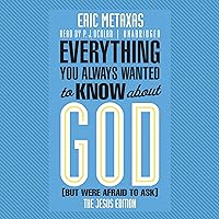 Everything You Always Wanted to Know about God (But Were Afraid to Ask): The Jesus Edition Everything You Always Wanted to Know about God (But Were Afraid to Ask): The Jesus Edition Audible Audiobook Hardcover Audio CD