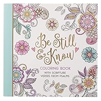 Be Still and Know with Scripture Verses from Psalms Coloring Book for Adults and Teens