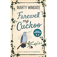 FAREWELL, MY CUCKOO an absolutely gripping British cozy murder mystery (Birds of a Feather Mysteries Book 4) FAREWELL, MY CUCKOO an absolutely gripping British cozy murder mystery (Birds of a Feather Mysteries Book 4) Kindle Paperback
