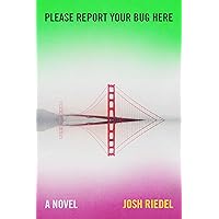 Please Report Your Bug Here: A Novel Please Report Your Bug Here: A Novel Hardcover Kindle Audible Audiobook Paperback