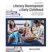 Literacy Development in Early Childhood: Reflective Teaching for Birth to Age Eight, Second Edition Literacy Development in Early Childhood: Reflective Teaching for Birth to Age Eight, Second Edition Paperback eTextbook