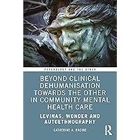 Beyond Clinical Dehumanisation towards the Other in Community Mental Health Care (Psychology and the Other) Beyond Clinical Dehumanisation towards the Other in Community Mental Health Care (Psychology and the Other) Paperback Kindle Hardcover