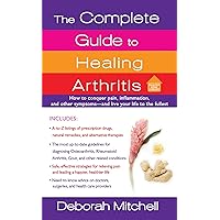 The Complete Guide to Healing Arthritis: How to Conquer Pain, Inflammation, and Other Symptoms - And Live Your Life to the Fullest (Healthy Home Library) The Complete Guide to Healing Arthritis: How to Conquer Pain, Inflammation, and Other Symptoms - And Live Your Life to the Fullest (Healthy Home Library) Kindle Mass Market Paperback