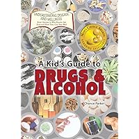 A Kid's Guide to Drugs and Alcohol (Understanding Disease and Wellness: Kids? Guides to Why People Get Sick and How They Can Stay Well) A Kid's Guide to Drugs and Alcohol (Understanding Disease and Wellness: Kids? Guides to Why People Get Sick and How They Can Stay Well) Paperback Hardcover