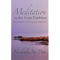 Meditation in the Yoga Tradition: The practical application to begin, or enhance your meditation practice Meditation in the Yoga Tradition: The practical application to begin, or enhance your meditation practice Kindle Paperback
