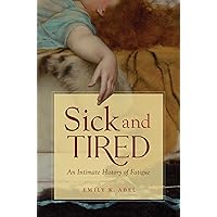 Sick and Tired: An Intimate History of Fatigue (Studies in Social Medicine) Sick and Tired: An Intimate History of Fatigue (Studies in Social Medicine) Paperback Kindle Hardcover