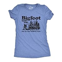 Womens Bigfoot Saw Me But No One Believes Him Tshirt Funny Sasquatch Graphic Novelty Tee