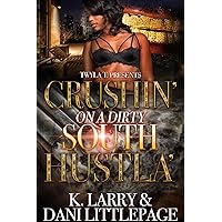 Crushin' On A Dirty South Hustla': Standalone Crushin' On A Dirty South Hustla': Standalone Kindle