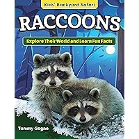 Kids' Backyard Safari: Raccoons: Explore Their World and Learn Fun Facts (Curious Fox Books) For Kids Ages 4-8, with Fun Facts and Photos of Raccoons in the Wild Kids' Backyard Safari: Raccoons: Explore Their World and Learn Fun Facts (Curious Fox Books) For Kids Ages 4-8, with Fun Facts and Photos of Raccoons in the Wild Paperback Kindle Hardcover