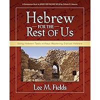 Hebrew for the Rest of Us: Using Hebrew Tools without Mastering Biblical Hebrew Hebrew for the Rest of Us: Using Hebrew Tools without Mastering Biblical Hebrew Paperback Kindle