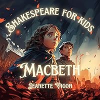 Macbeth: Shakespeare for Kids: Shakespeare in a Language Children Will Understand and Love Macbeth: Shakespeare for Kids: Shakespeare in a Language Children Will Understand and Love Paperback Audible Audiobook Kindle Hardcover