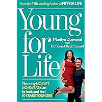 Young For Life: The Easy No-Diet, No-Sweat Plan to Look and Feel 10 Years Younger Young For Life: The Easy No-Diet, No-Sweat Plan to Look and Feel 10 Years Younger Hardcover Kindle Paperback