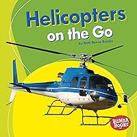 Helicopters on the Go (Bumba Books ® — Machines That Go) Helicopters on the Go (Bumba Books ® — Machines That Go) Kindle Library Binding Paperback