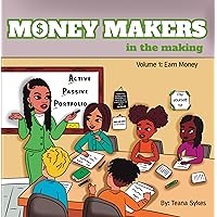 Money Makers in the Making Volume 1: Earn Money Money Makers in the Making Volume 1: Earn Money Kindle