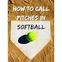 How to Call Pitches in Softball - Pitch Calling System
