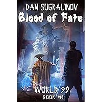Blood of Fate (World 99 Book #1): LitRPG Series Blood of Fate (World 99 Book #1): LitRPG Series Kindle Paperback Audible Audiobook Audio CD