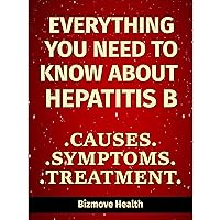 Everything you need to know about Hepatitis B: Causes, Symptoms, Treatment Everything you need to know about Hepatitis B: Causes, Symptoms, Treatment Audible Audiobook Paperback Kindle