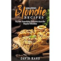 Amazing blondie recipes: Try out something different than the regular blondies Amazing blondie recipes: Try out something different than the regular blondies Kindle Paperback