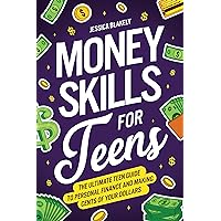 Money Skills for Teens: The Ultimate Teen Guide to Personal Finance and Making Cents of Your Dollars (Life Skills For Teens) Money Skills for Teens: The Ultimate Teen Guide to Personal Finance and Making Cents of Your Dollars (Life Skills For Teens) Kindle Paperback Hardcover