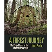 A Forest Journey: The Role of Trees in the Fate of Civilization A Forest Journey: The Role of Trees in the Fate of Civilization Hardcover Audible Audiobook Kindle Paperback