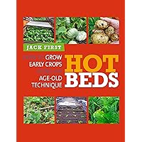 Hot Beds: How to grow early crops using an age-old technique Hot Beds: How to grow early crops using an age-old technique Kindle Paperback