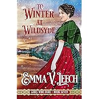 To Winter at Wildsyde (Girls Who Dare Book 7) To Winter at Wildsyde (Girls Who Dare Book 7) Kindle Paperback