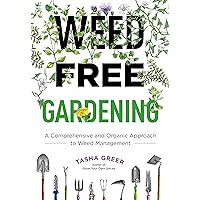 Weed-Free Gardening: A Comprehensive and Organic Approach to Weed Management Weed-Free Gardening: A Comprehensive and Organic Approach to Weed Management Paperback Kindle