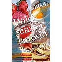 Dolci senza lattosio (Italian Edition) Dolci senza lattosio (Italian Edition) Kindle Hardcover Paperback