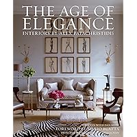 The Age of Elegance: Interiors by Alex Papachristidis The Age of Elegance: Interiors by Alex Papachristidis Hardcover