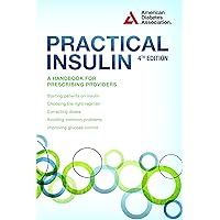 Practical Insulin: A Handbook for Prescribing Providers Practical Insulin: A Handbook for Prescribing Providers Paperback Kindle
