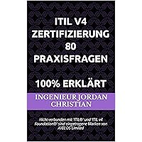 ITIL® v4 Zertifizierung 80 Praxisfragen 100% Erklärt: Nicht verbunden mit 'ITIL®' und 'ITIL v4 Foundation®' sind eingetragene Marken von AXELOS Limited (German Edition) ITIL® v4 Zertifizierung 80 Praxisfragen 100% Erklärt: Nicht verbunden mit 'ITIL®' und 'ITIL v4 Foundation®' sind eingetragene Marken von AXELOS Limited (German Edition) Kindle Hardcover Paperback