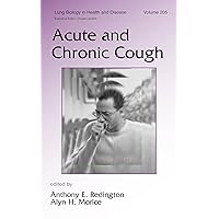 Acute and Chronic Cough (Lung Biology in Health and Disease Book 205) Acute and Chronic Cough (Lung Biology in Health and Disease Book 205) Kindle Hardcover