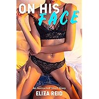 On His Face: A First Time Taught To Ride Short Story (Instructed) On His Face: A First Time Taught To Ride Short Story (Instructed) Kindle