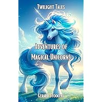 Twilight Tales - Adventures of Magical Unicorns Twilight Tales - Adventures of Magical Unicorns Kindle