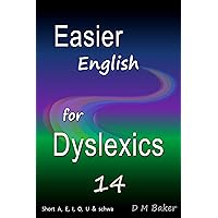 Easier English for Dyslexics 14: Short A, E, I, O, U & Schwa Easier English for Dyslexics 14: Short A, E, I, O, U & Schwa Kindle