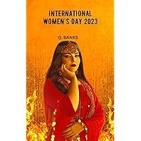 international women's day 2023: International Women's Day (IWD) is a global day international women's day 2023: International Women's Day (IWD) is a global day Kindle Paperback