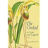 The Orchid in Lore and Legend The Orchid in Lore and Legend Paperback Hardcover