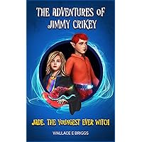 The Adventures of Jimmy Crikey : Jade, the Youngest Ever Witch: Jade, The Youngest Ever Witch The Adventures of Jimmy Crikey : Jade, the Youngest Ever Witch: Jade, The Youngest Ever Witch Kindle Hardcover Paperback