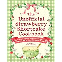The Unofficial Strawberry Shortcake Cookbook: From Blueberry's Berry Versatile Muffins to Orange Blossom Layer Cake, 75 Recipes from the World of ... Shortcake! (Unofficial Cookbook Gift Series) The Unofficial Strawberry Shortcake Cookbook: From Blueberry's Berry Versatile Muffins to Orange Blossom Layer Cake, 75 Recipes from the World of ... Shortcake! (Unofficial Cookbook Gift Series) Hardcover